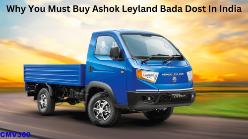 Why You Must Buy Ashok Leyland Bada Dost In India
