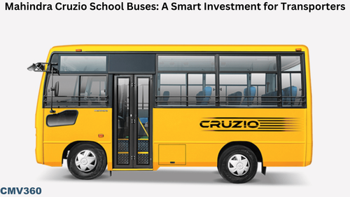 Mahindra Cruzio School Buses: A Smart Investment for Transporters