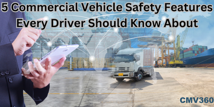5-commercial-vehicle-safety-features-every-driver-should-know-about