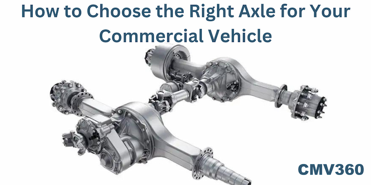 how-to-choose-the-right-axle-for-your-commercial-vehicle