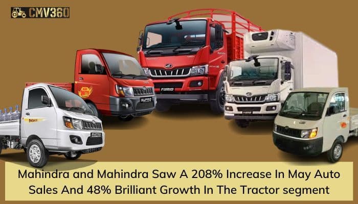 Mahindra and Mahindra Saw a 208% increase in May Auto Sales and 48% brilliant growth in the Tractor segment.