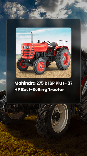 <p>Mahindra 275 DI SP Plus- 37 HP Best-Selling Tractor </p> <p>Mahindra 275 DI SP Plus- 37 HP Best-Selling Tractor </p>