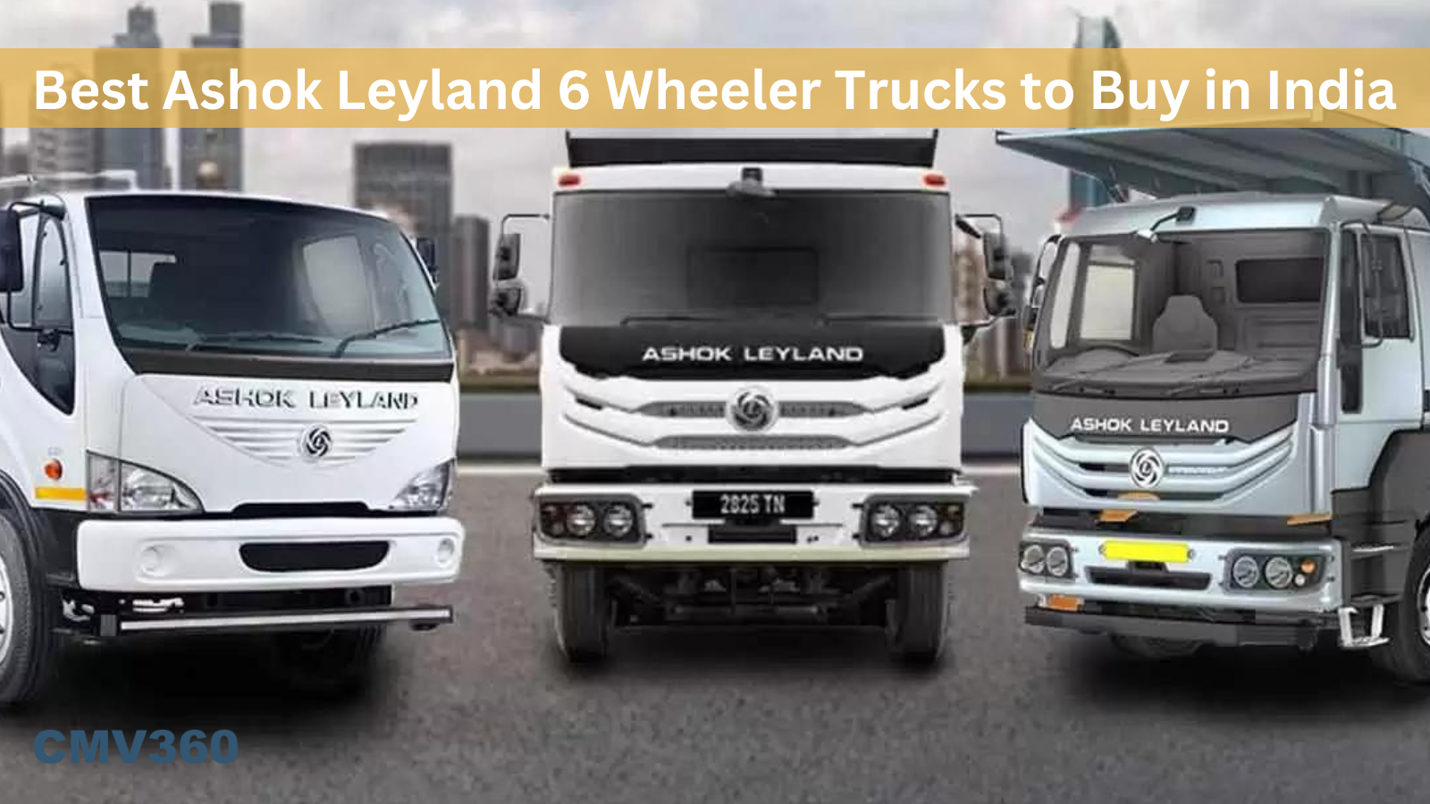 Best Ashok Leyland 6 Wheeler Trucks to Buy in India