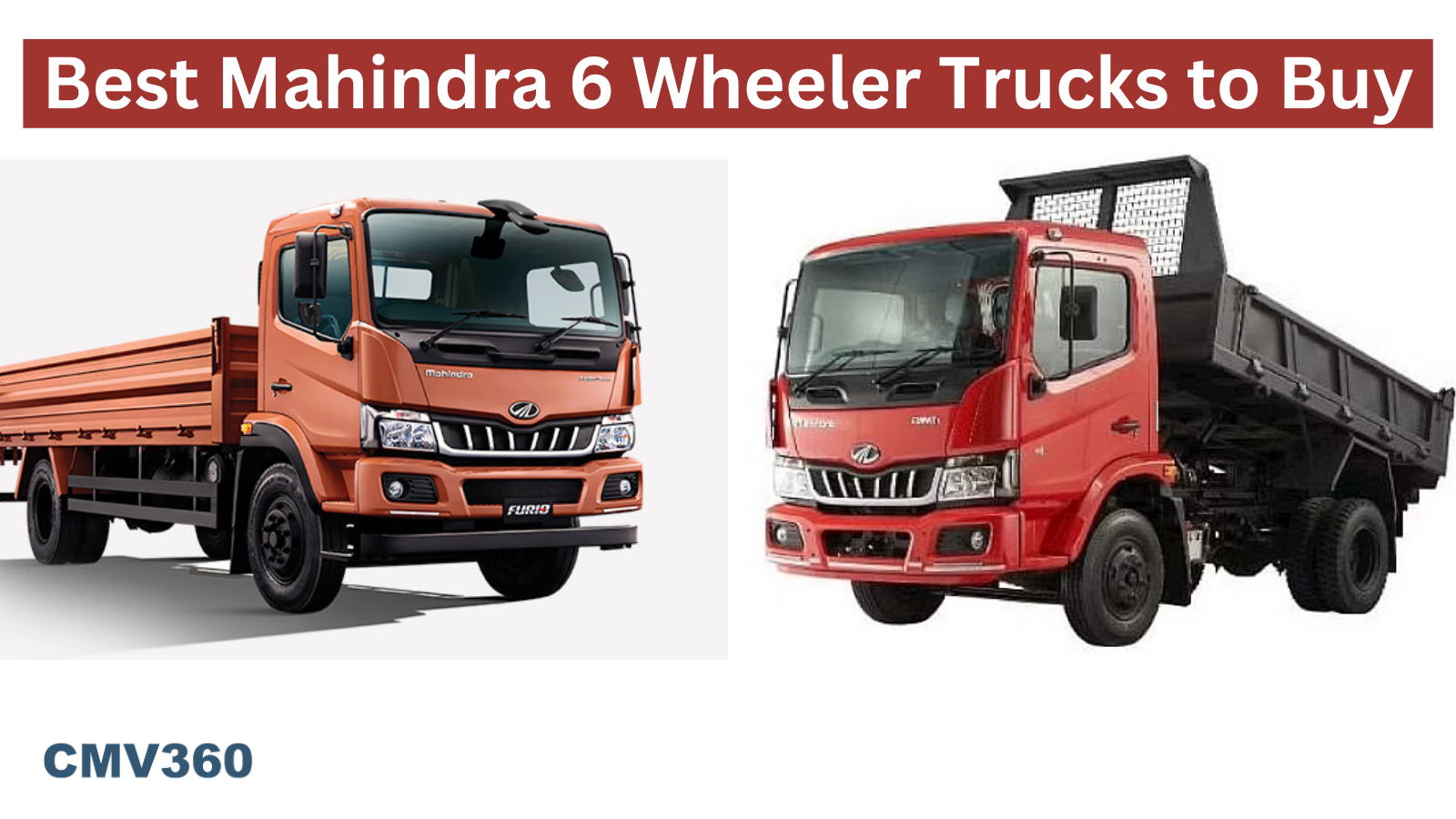 Best Mahindra 6 Wheeler Trucks to Buy