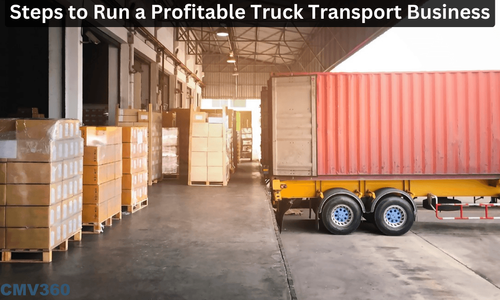 Steps to Run a Profitable Truck Transport Business