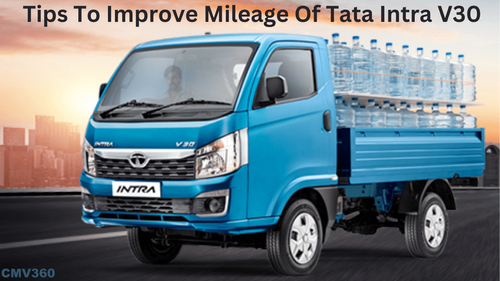 Tips To Improve Mileage Of Tata Intra V30 Pickup Truck