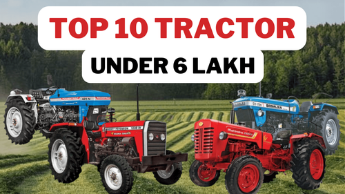 Best Tractors in India Under 6 Lakhs | Top Picks for Efficient & Affordable Farming Solutions