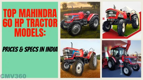 Top Mahindra 60 HP Tractor Models: Prices & Specs in India