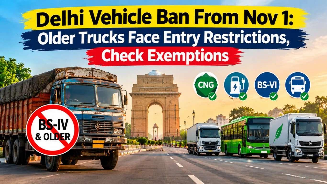 Delhi Vehicle Ban From Nov 1: Older Trucks Face Entry Restrictions, Check Exemptions Delhi Vehicle Ban From Nov 1: Older Trucks Face Entry Restrictions, Check Exemptions