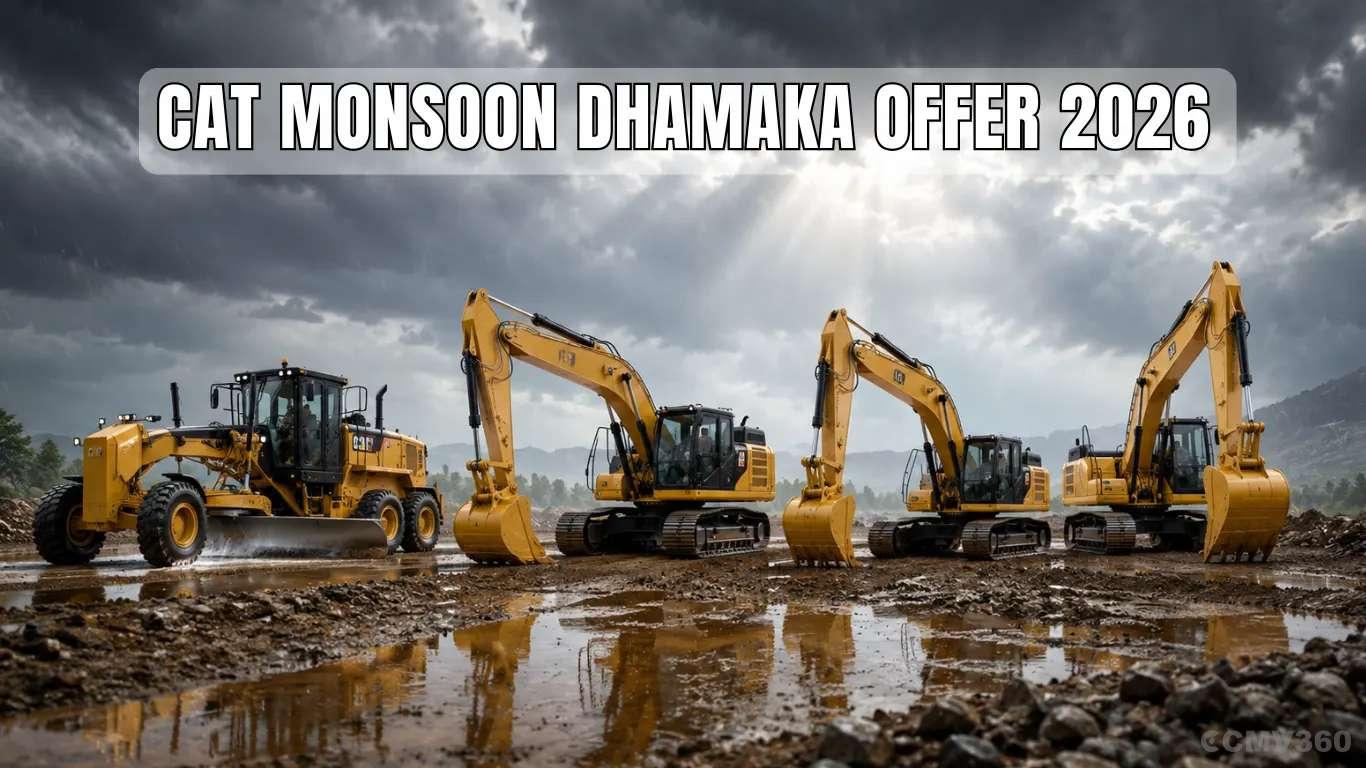 CAT Monsoon Dhamaka Offer 2026: Low-Interest Finance, 100-Day EMI Relief on Excavators and Motor Grader CAT Monsoon Dhamaka Offer 2026: Low-Interest Finance, 100-Day EMI Relief on Excavators and Motor Grader