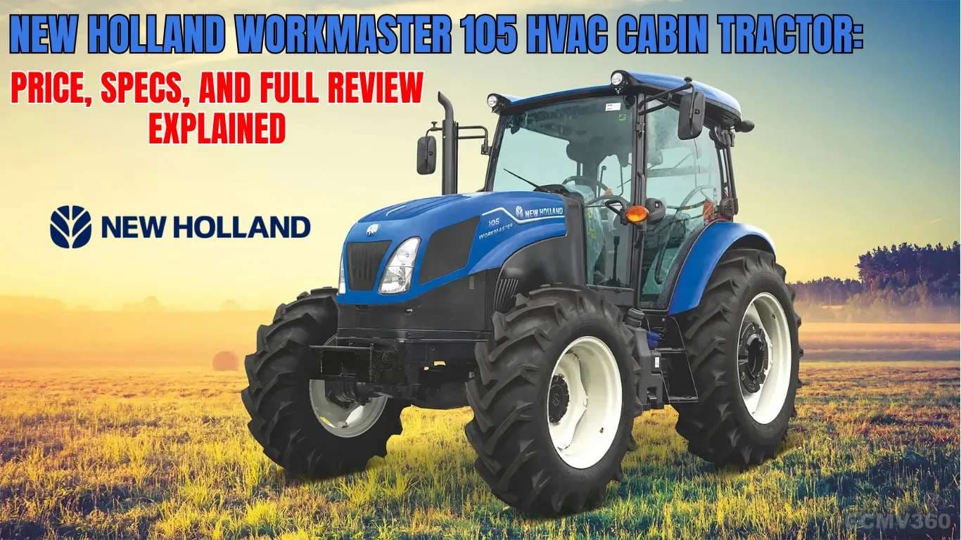 New Holland Workmaster 105 HVAC Cabin Tractor: Price, Specs, and Features Fully Explained New Holland Workmaster 105 HVAC Price, Specs, and Features Explained
