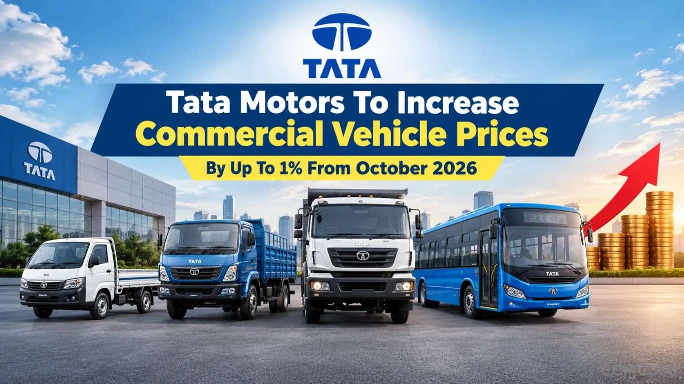 Tata Motors Commercial Vehicle Prices to Rise by Up to 1% From October 2026 Tata Motors Commercial Vehicle Prices to Rise by Up to 1% From October 2026