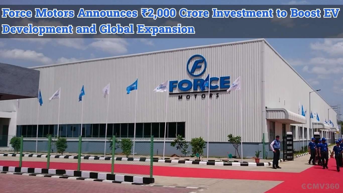 Force Motors Announces ₹2,000 Crore Investment to Boost EV Development and Global Expansion Force Motors Announces ₹2,000 Crore Investment to Boost EV Development and Global Expansion