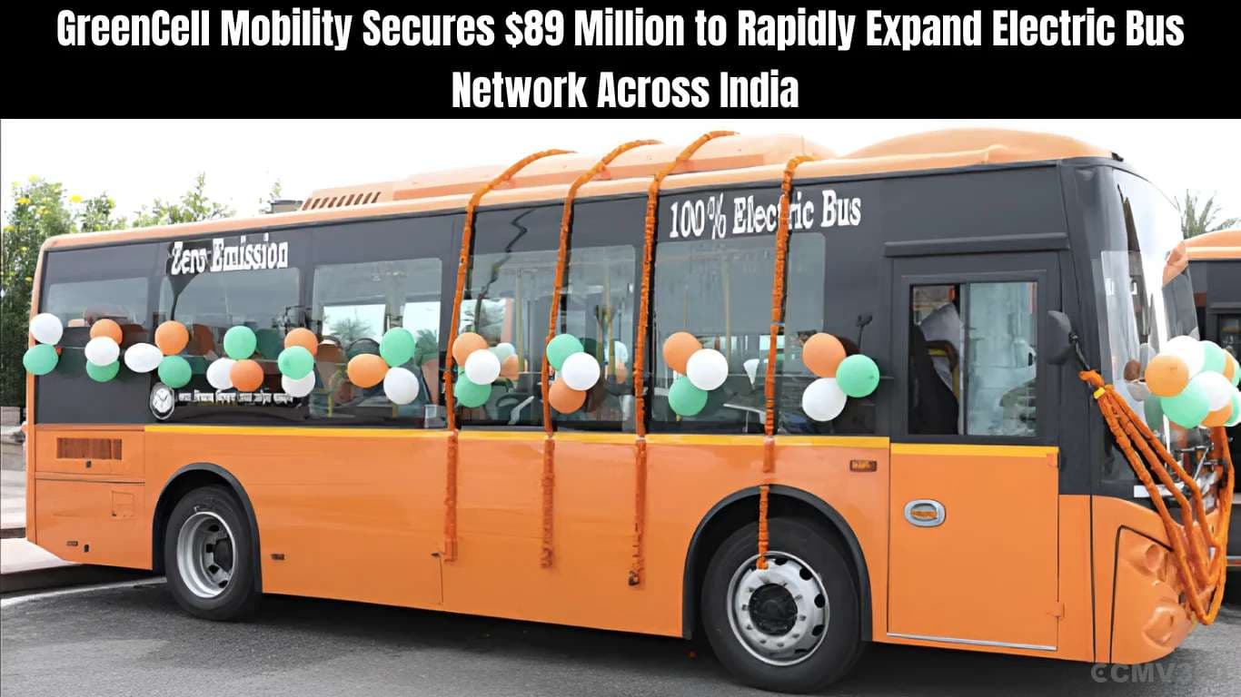 GreenCell Mobility Secures $89 Million to Rapidly Expand Electric Bus Network Across India GreenCell Mobility Secures $89 Million to Rapidly Expand Electric Bus Network Across India
