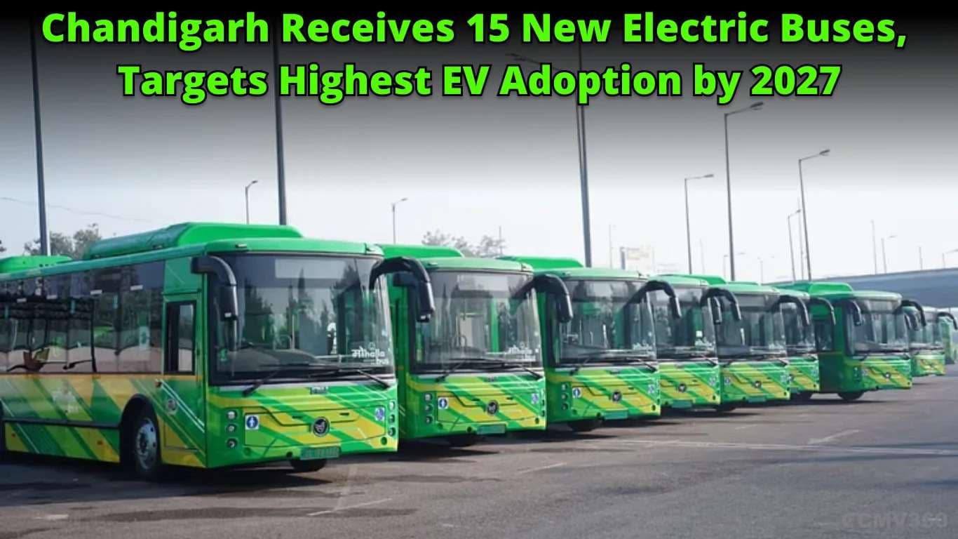 Chandigarh Gets 15 E-Buses, Targets Top EV Adoption by 2027 Chandigarh Gets 15 E-Buses, Targets Top EV Adoption by 2027