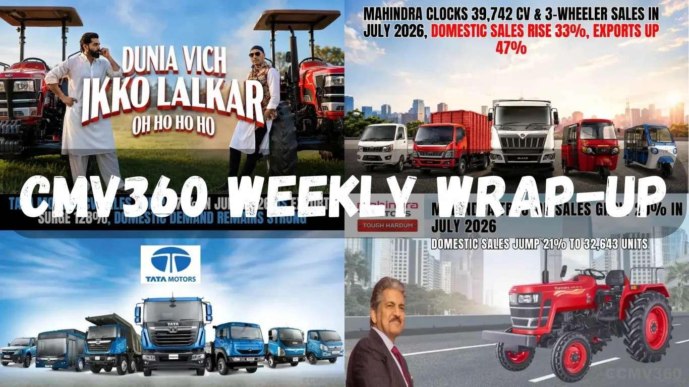 CMV360 Weekly Wrap (03 - 08 Aug 2026): Commercial Vehicles Boom, Tractor Sales Rise & Major Farmer Announcements CMV360 Weekly Wrap (03 - 08 Aug 2026): Commercial Vehicles Boom, Tractor Sales Rise & Major Farmer Announcements