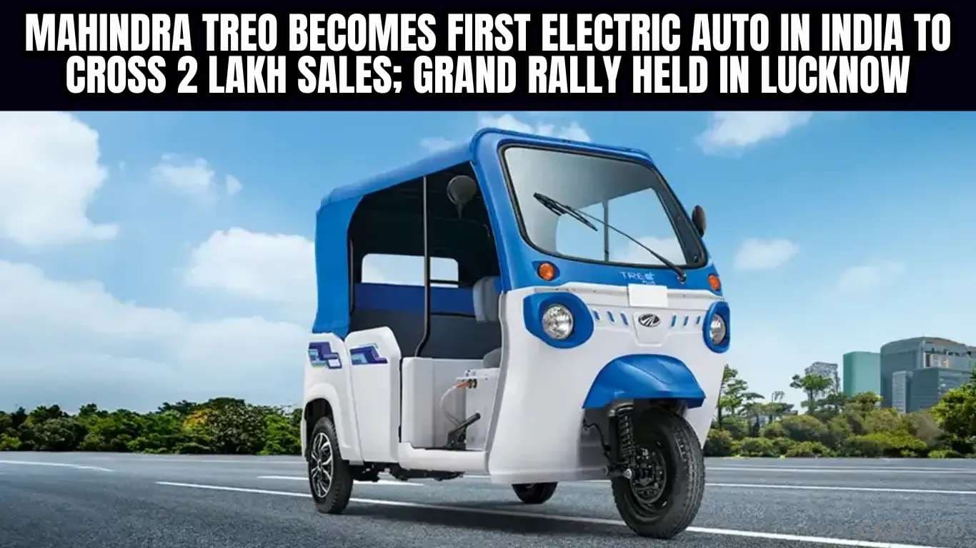 Mahindra Treo Becomes First Electric Auto in India to Cross 2 Lakh Sales; Grand Rally Held in Lucknow Mahindra Treo Becomes First Electric Auto in India to Cross 2 Lakh Sales; Grand Rally Held in Lucknow